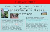 T-Biker 2012 Unser Ziel 2012 vom 25.06. bis 30.06.2012 Niederrhein – Kreis Viersen Alle Touren haben wir mit dem Radrouten-planer NRW gemacht: .