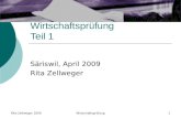 Rita Zellweger 2009Wirtschaftsprüfung1 Wirtschaftsprüfung Teil 1 Säriswil, April 2009 Rita Zellweger.