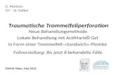 Traumatische Trommelfellperforation Neue Behandlungsmethode Lokale Behandlung mit ActiMaris Gel in Form einer Trommelfell-«Sandwich»-Plombe D. Marincic.