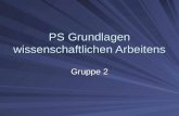 PS Grundlagen wissenschaftlichen Arbeitens Gruppe 2.