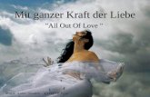 Mit ganzer Kraft der Liebe "All Out Of Love " Musik: Andru Donalds - All Out Of Love.