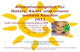 Animationangebot für Hotels, Bäder und unsere weitere Kunden 2011 Gold Lemon Communications Kft 1704 Budapest Pf. 126. Mobil: 0630/352-5330 Tel: 061/290-0630.