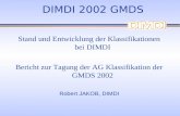 DIMDI 2002 GMDS Stand und Entwicklung der Klassifikationen bei DIMDI Bericht zur Tagung der AG Klassifikation der GMDS 2002 Robert JAKOB, DIMDI.