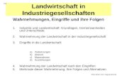 Landwirtschaft in Industriegesellschaften Wahrnehmungen, Eingriffe und ihre Folgen 1.Industrie und Landwirtschaft: Grundlagen, Gemeinsamkeiten und Unterschiede.
