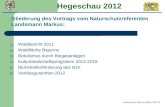 Hegeschau 2012 Gliederung des Vortrags vom Naturschutzreferenten Landsmann Markus: 1) Waldbericht 2011 2) Waldfläche Bayerns 3) Botulismus durch Biogasanlagen.