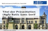 Naturwissenschaftliche Fakultät Referent und Thema Wintersemester 2013/2014 Begrüßung der Erstsemesterstudierenden Titel der Präsentation (Agfa Rotis Sans.