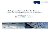 Erfolgreiche Personalarbeit der Zukunft - Die Brücke zwischen Kandidaten und Unternehmen Messe Job40plus 13. April 2011 in München
