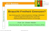 © Prof. Dr. Dieter Müller 2006 Thema des Vortrags IVV Bautzen Braucht Freiheit Grenzen? Der Entzug der Fahrerlaubnis infolge Alkohol-