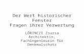 Der Wert historischer Fenster Fragen ihrer Verwertung LŐRINCZI Zsuzsa Architektin, Fachingenieurin für Denkmalschutz.