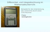 Differential- und Integralrechnung im Mathematikunterricht Beispiele für die Unterstützung des Unterrichts durch einen CAS-Rechner. Franz Schlöglhofer.