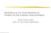 WeichhardtSemTalk Januar 2004 Modellierung von Data Warehouse- Inhalten für die Enduser-Dokumentation Stand: Februar 2004 Autor: Dr.-Ing. Frauke Weichhardt.