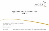 Österreichische Agentur für Gesundheit und Ernährungssicherheit GmbH Hygiene im Schulbuffet Teil II DI Marica Pfeffer-Larsson AGES LSV Wien,