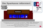 Die Sparkasse informiert Die Sparkasse hat ab dem 01.02.2001 erstmalig den "DRIVE THRU" Bankautomat in Betrieb genommen. Die Kunden sind damit in der Lage,