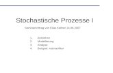 Stochastische Prozesse I 1.Zeitreihen 2.Modellierung 3.Analyse 4.Beispiel: Kalmanfilter Seminarvortrag von Elias Kellner 14.06.2007.