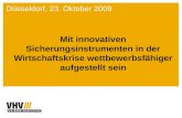 Düsseldorf, 23. Oktober 2009 Mit innovativen Sicherungsinstrumenten in der Wirtschaftskrise wettbewerbsfähiger aufgestellt sein.