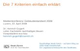 Die 7 Kriterien einfach erklärt Medienkonferenz Gebäudestandard 2008 Luzern, 22. April 2008 Dr. Heinrich Gugerli Leiter Fachstelle nachhaltiges Bauen Vizepräsident.