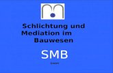 Schlichtung und Mediation im Bauwesen SMB GmbH. SMB   Gericht Schiedsgericht Schlichtung Mediation