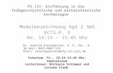 PS III: Einführung in die frühgeschichtliche und mittelalterliche Archäologie Modulbezeichnung Ag3 2 SWS ECTS-P. 5 Do. 14:15 - 15:45 Uhr Dr. Sunhild Kleingärtner,