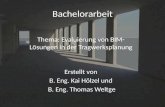 Thema: Evaluierung von BIM- Lösungen in der Tragwerksplanung Erstellt von B. Eng. Kai Hölzel und B. Eng. Thomas Weltge Bachelorarbeit.