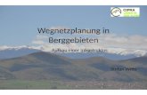 Wegnetzplanung in Berggebieten Aufbau einer Infrastruktur Stefan Witty.