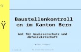 Baustellenkontrollen im Kanton Bern Amt für Gewässerschutz und Abfallwirtschaft Michael Stämpfli 1 AWEL, Baustellen-Umwelt-Controlling (BUC) 14. Dezember.