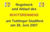 Regelwerk und Ablauf des BOOTSRENNENS am Tuttlinger Stadtfest am 30. Juni 2007.