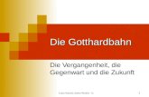 Lukas Nannini, Edwin Winkler - IL 1 Die Gotthardbahn Die Vergangenheit, die Gegenwart und die Zukunft.