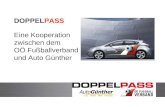 DOPPELPASS Eine Kooperation zwischen dem OÖ Fußballverband und Auto Günther.