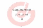 © HG I Pensionsordnung Grundkurs III HGI. © HG I § 68 Versetzung in den Ruhestand I Der Beamte tritt mit Ablauf des Monats, in dem er das 65. Lebensjahr.