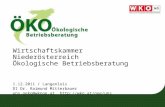 Wirtschaftskammer Niederösterreich Ökologische Betriebsberatung 1.12.2011 / Langenlois DI Dr. Raimund Mitterbauer uns.oeko@wknoe.at .