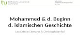 Mohammed & d. Beginn d. islamischen Geschichte Lea Estelle Ettmann & Christoph Kenkel WiSe 13/14 Grundkurs Kirchengeschichte Dr. Kirste.
