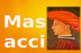 Tommaso di Ser Cassai Spitzname: Masaccio Thomas, der Koloss. Geburt: 21. Dezember 1401 in San Giovanni Valdarno (Arezzo) Tod: 1428 in Rom. Schüler von.