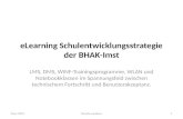 ELearning Schulentwicklungsstrategie der BHAK-Imst LMS, DMS, WINF-Trainingsprogramme, WLAN und Notebookklassen im Spannungsfeld zwischen technischem Fortschritt.