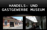 HANDELS- UND GASTGEWERBE MUSEUM. INHALTSVERZEICHNIS 1.Historie 2.Raumaufteilung 3.Ausstellung zum Gastwirtschaft 4.Ausstellung zum Tourismus und Handel.