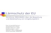 Lärmschutz der EU Ruhr-Universität Bochum Geographisches Institut Dozent: Prof. Dr. H. Fleer Studienprojekt I: Lärm Referent: Martin Stadtkowitz Winter-Semester.