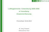 Lufthygienische Entwicklung 2000-2009 in Vorarlberg Zusammenfassung Pressefoyer 23.02.2010 Dr. Jürg Thudium Oekoscience Chur.