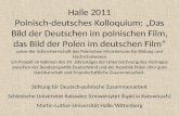 Halle 2011 Polnisch-deutsches Kolloquium: Das Bild der Deutschen im polnischen Film, das Bild der Polen im deutschen Film unter der Schirmherrschaft des.