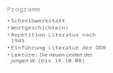 Programm Schreibwerkstatt Wortgeschichte(n) Repetition Literatur nach 1945 Einführung Literatur der DDR Lektüre: Die neuen Leiden des jungen W. (bis 14.10.08)