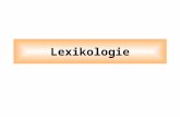 Lexikologie. 1.Lexikologie Eine sprachwissenschaftliche Disziplin, die den Wortbestand einer Sprache, seine Schichtung, Bildung, Bedeutung, sowie die.
