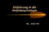 Einführung in die Notfallpsychologie Mag. Jürgen BELL.