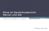 Filme im Deutschunterricht: Warum und wie Trabi tour Kalkar 17.4.2012 Mirjam Kersten.