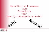 Herzlich willkommen zum Grundkurs der GPA-djp Niederösterreich mta/Juni 20071 Gabi Renate.