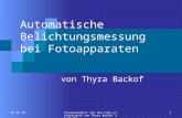 07.07.02 Studienarbeit für das Fach Lichttechnik von Thyra Backof im SS 02 1 Automatische Belichtungsmessung bei Fotoapparaten von Thyra Backof.