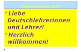 Lehrerkonferenz, 2013 Liebe Deutschlehrerinnen und Lehrer! Herzlich willkommen!