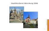 1 Stadtbücherei Würzburg 2006. 2 3 Stadtbücherei Würzburg aktuelle Schlaglichter - 1,2 Millionen Entleihungen 2005 - Umsatzsteigerung von 136 % seit.