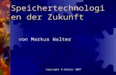 Speichertechnologien der Zukunft von Markus Walter Copyright M.Walter 2007.