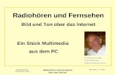 Bürgernetzverein 29. November 2008 Radiohören und Fernsehen über das Internet Karl Spies, 1.0 Folie 1 Radiohören und Fernsehen Bild und Ton über das Internet.