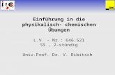 Einführung in die physikalisch- chemischen Übungen L.V. – Nr.: 646.521 SS, 2-stündig Univ.Prof. Dr. V. Ribitsch.