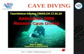 CAVE DIVING Tauchlehrer-Infotag CMAS.CH 17.01.10 Foto: T. Müller / Höhleneingang im Lot Aktivitäten 2009 Ressort Cave Diving von Beat A. Müller Kommission.