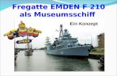 Fregatte EMDEN F 210 als Museumsschiff Ein Konzept.
